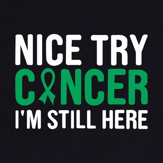 nice try cancer I'm still here by first12